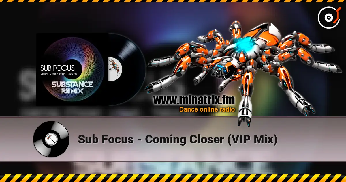 Sub Focus - Coming Closer (VIP Mix) online in hoher Qualität hören | Minatrix.FM
