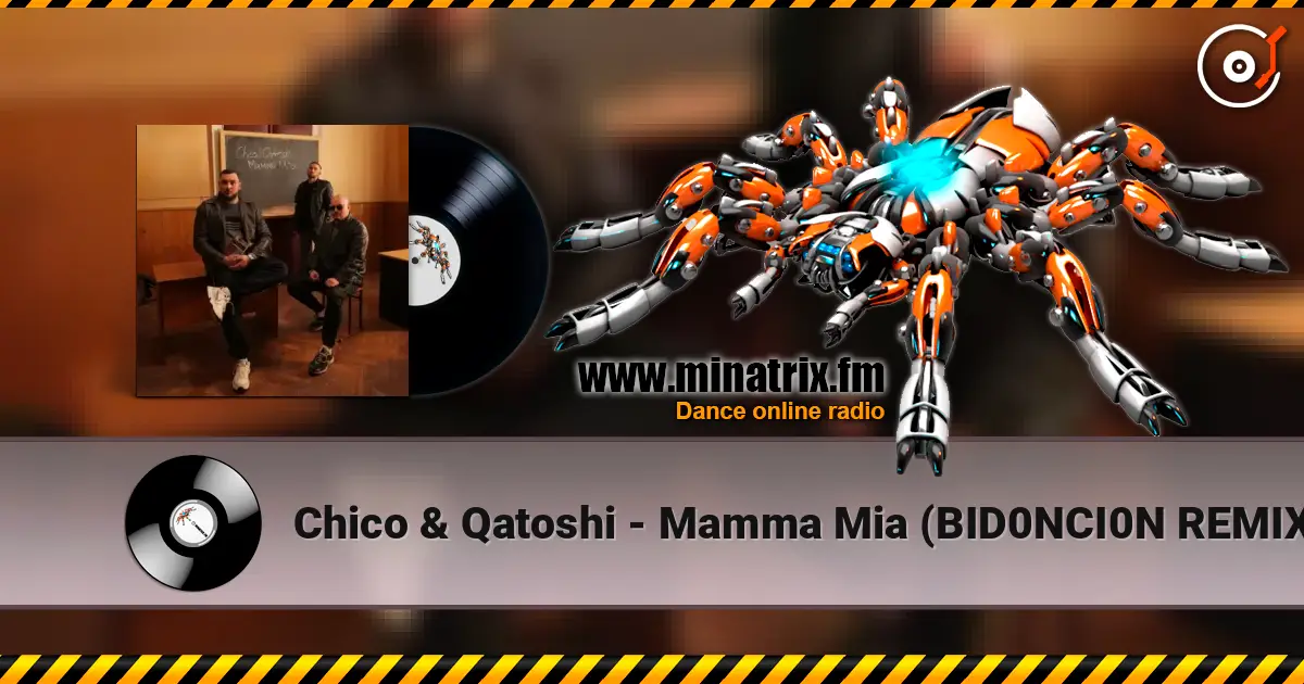 Chico & Qatoshi - Mamma Mia (BID0NCI0N REMIX) online in hoher Qualität hören | Minatrix.FM