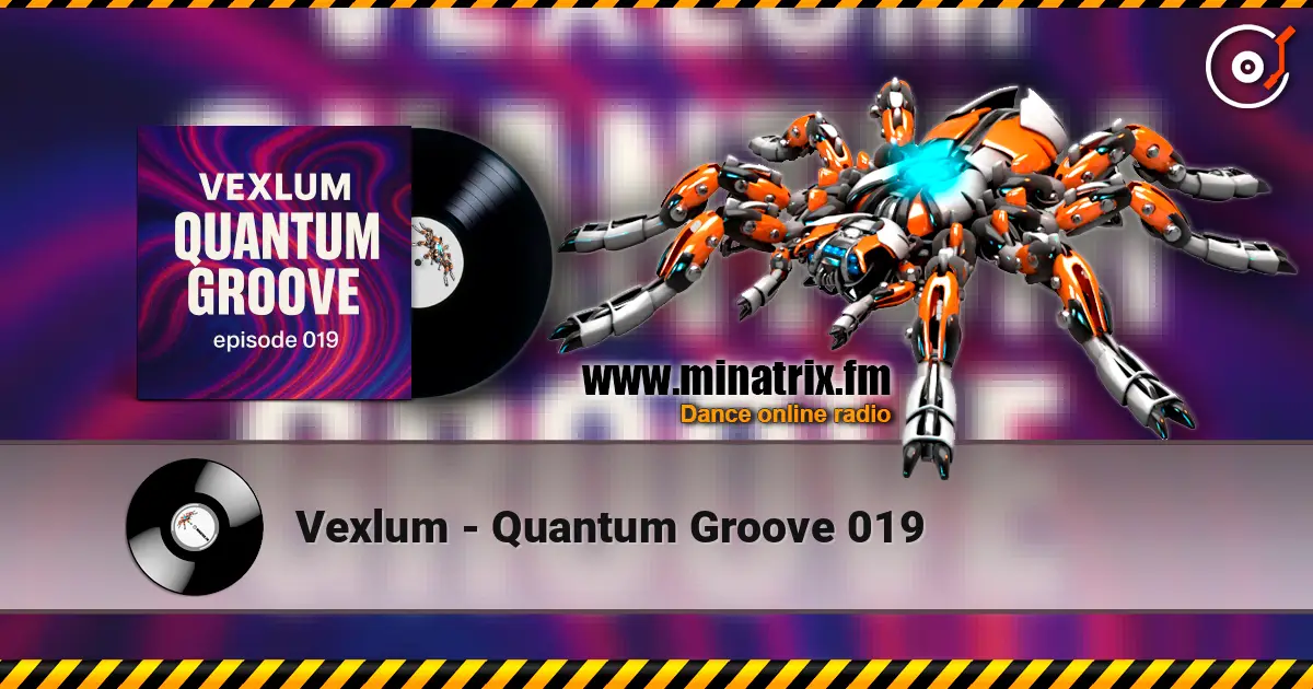 Vexlum - Quantum Groove 019 online in hoher Qualität hören | Minatrix.FM
