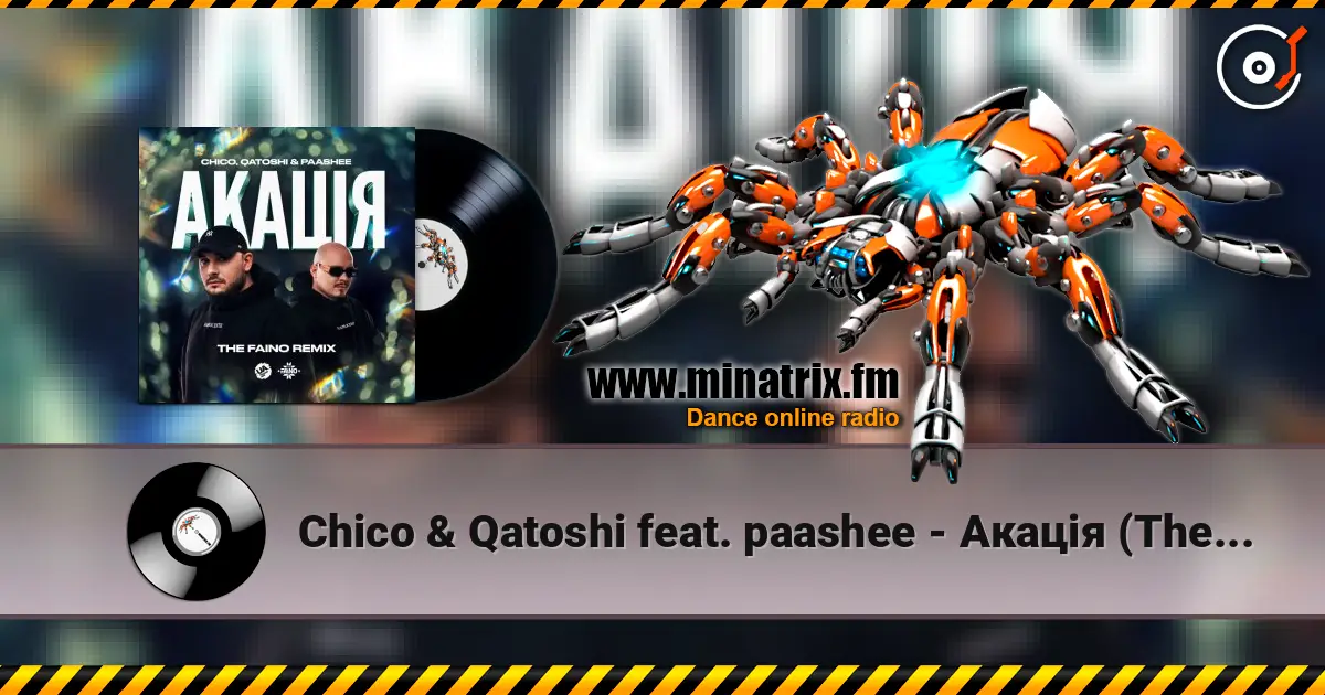 Chico & Qatoshi feat. paashee - Акація (The Faino Remix) online in hoher Qualität hören | Minatrix.FM