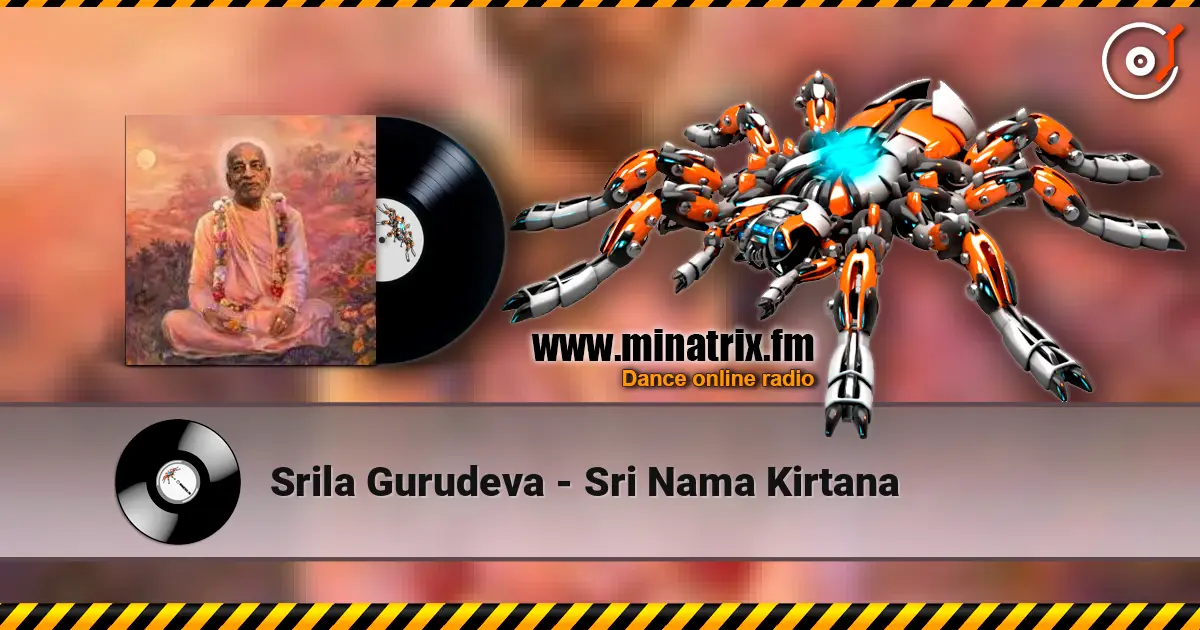Srila Gurudeva - Sri Nama Kirtana online in hoher Qualität hören | Minatrix.FM