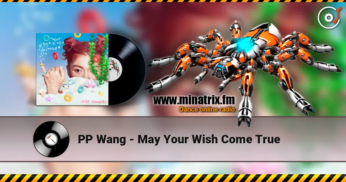 PP Wang - May Your Wish Come True online in hoher Qualität hören | Minatrix.FM