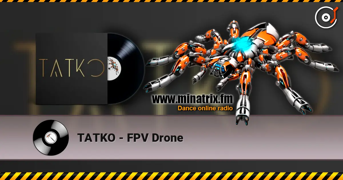 TATKO - FPV Drone online in hoher Qualität hören | Minatrix.FM