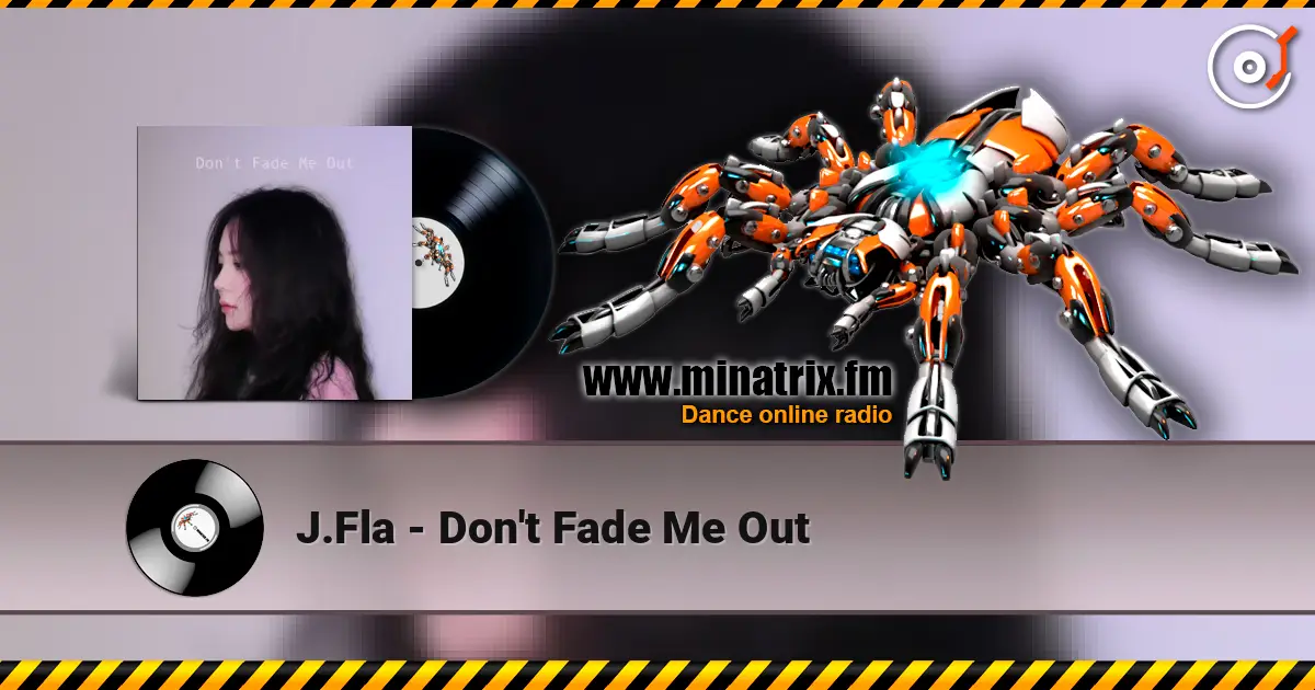 J.Fla - Don't Fade Me Out online in hoher Qualität hören | Minatrix.FM