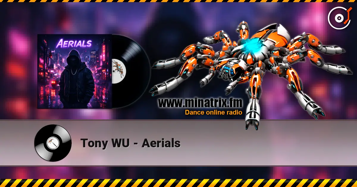 Tony WU - Aerials online in hoher Qualität hören | Minatrix.FM