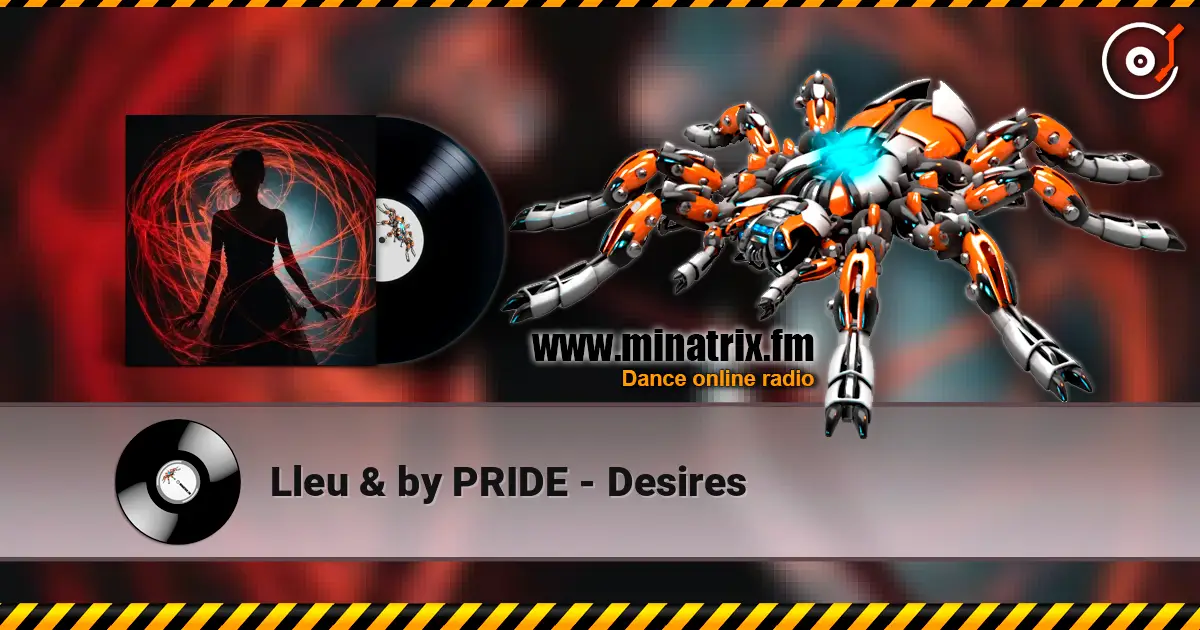 Lleu & by PRIDE - Desires online in hoher Qualität hören | Minatrix.FM