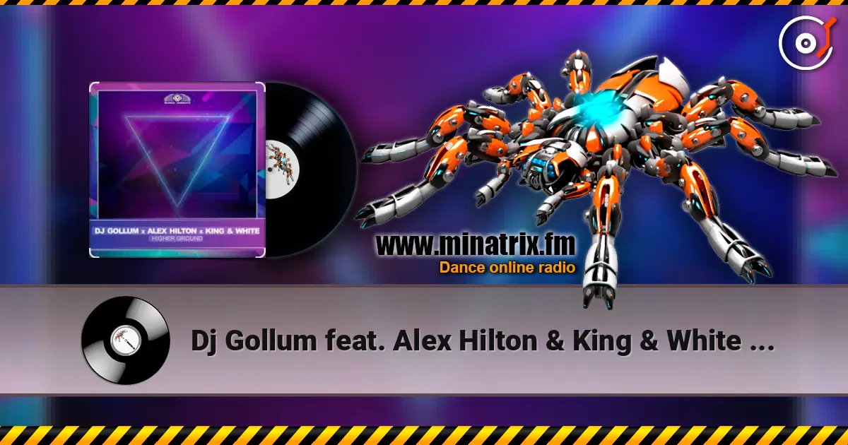 Dj Gollum feat. Alex Hilton & King & White - Higher Ground online in hoher Qualität hören | Minatrix.FM