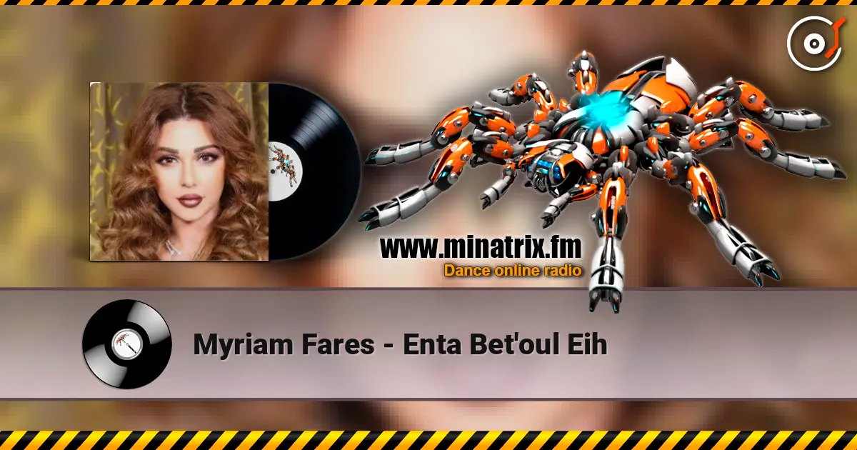Myriam Fares - Enta Bet'oul Eih online in hoher Qualität hören | Minatrix.FM