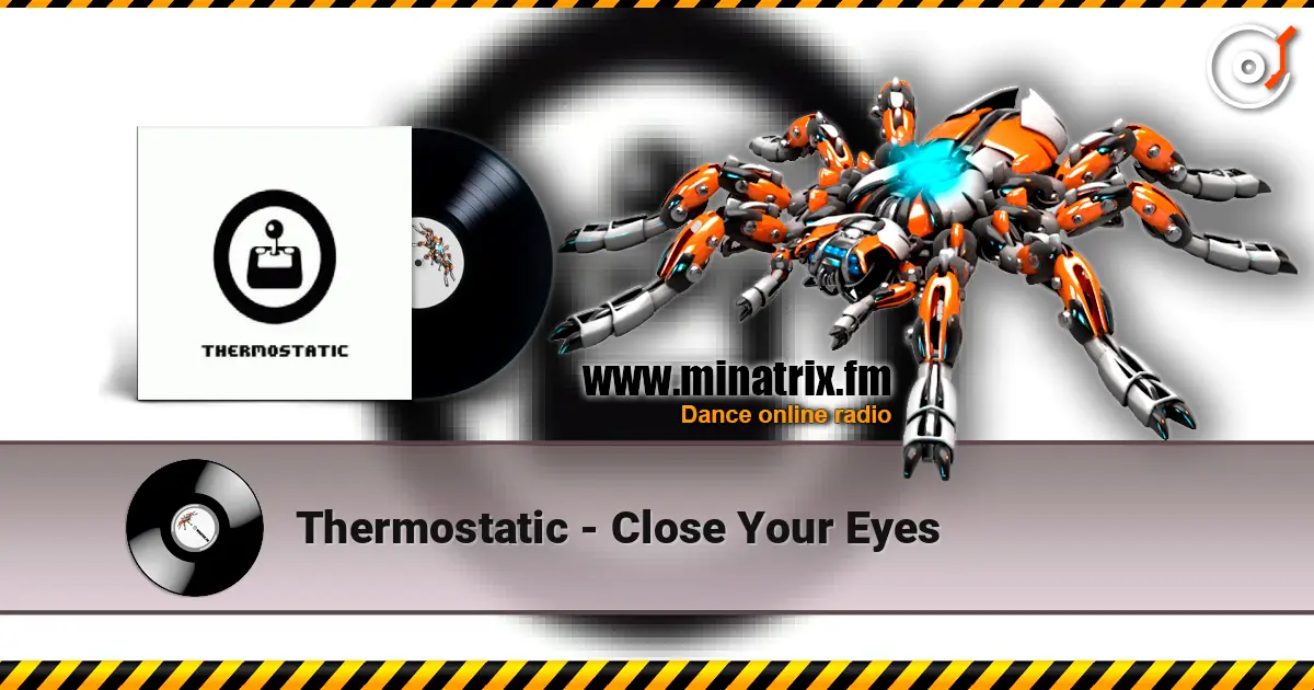 Thermostatic - Close Your Eyes online in hoher Qualität hören | Minatrix.FM