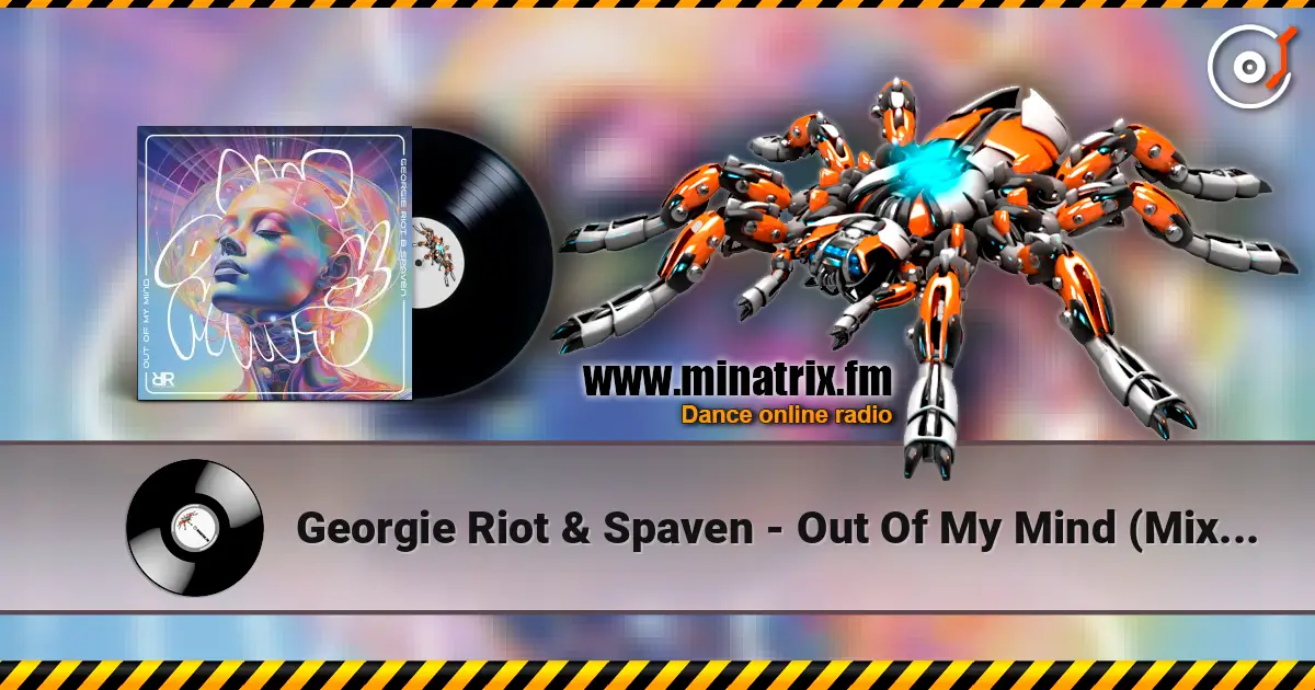 Georgie Riot & Spaven - Out Of My Mind (Mixed) online in hoher Qualität hören | Minatrix.FM