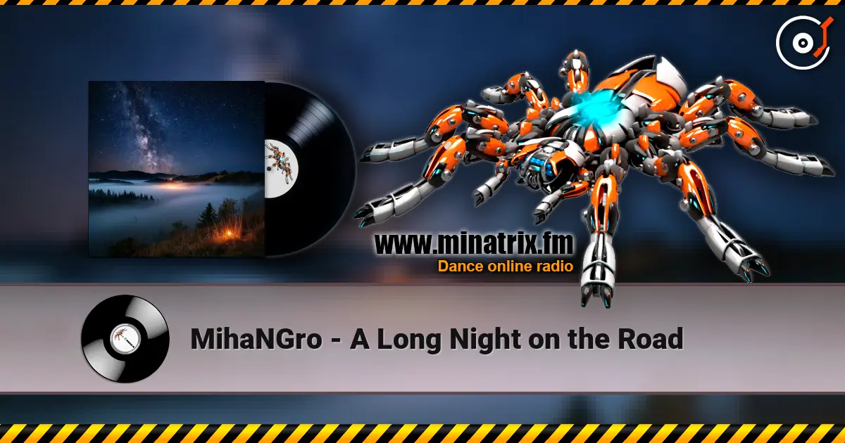 MihaNGro - A Long Night on the Road online in hoher Qualität hören | Minatrix.FM