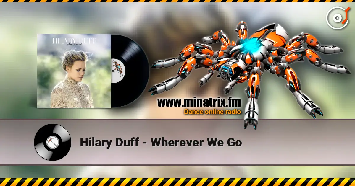 Hilary Duff - Wherever We Go online in hoher Qualität hören | Minatrix.FM