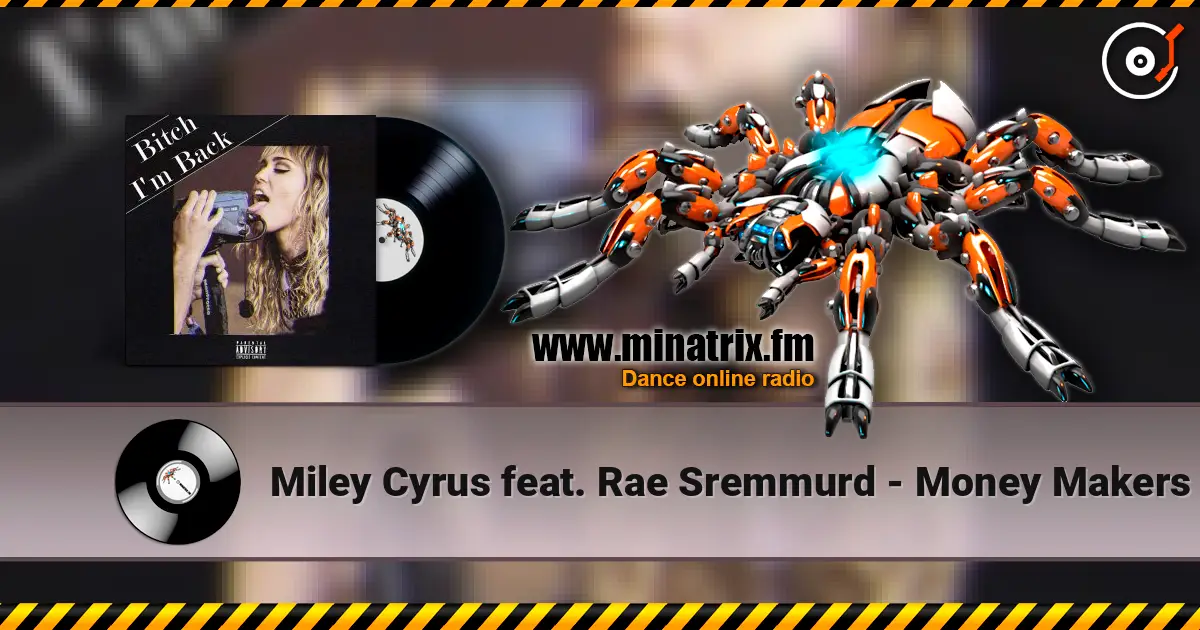 Miley Cyrus feat. Rae Sremmurd - Money Makers online in hoher Qualität hören | Minatrix.FM