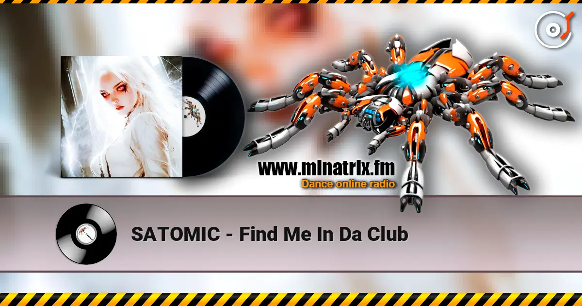 SATOMIC - Find Me In Da Club online in hoher Qualität hören | Minatrix.FM