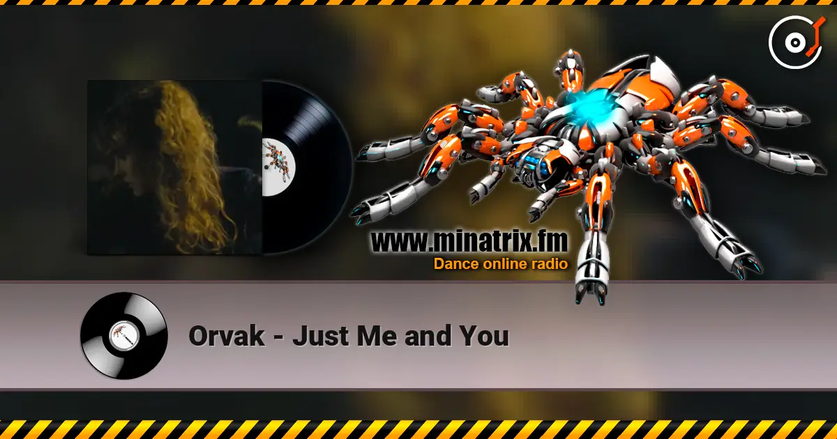 Orvak - Just Me and You online in hoher Qualität hören | Minatrix.FM