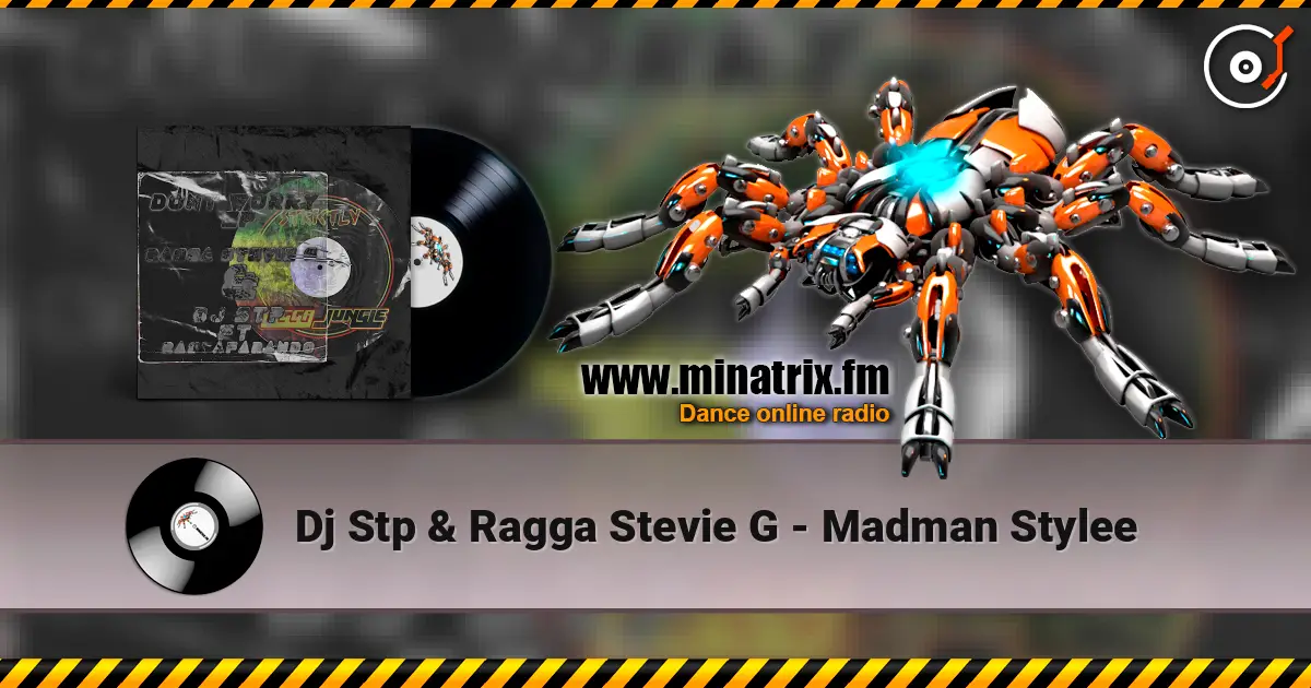 Dj Stp & Ragga Stevie G - Madman Stylee online in hoher Qualität hören | Minatrix.FM