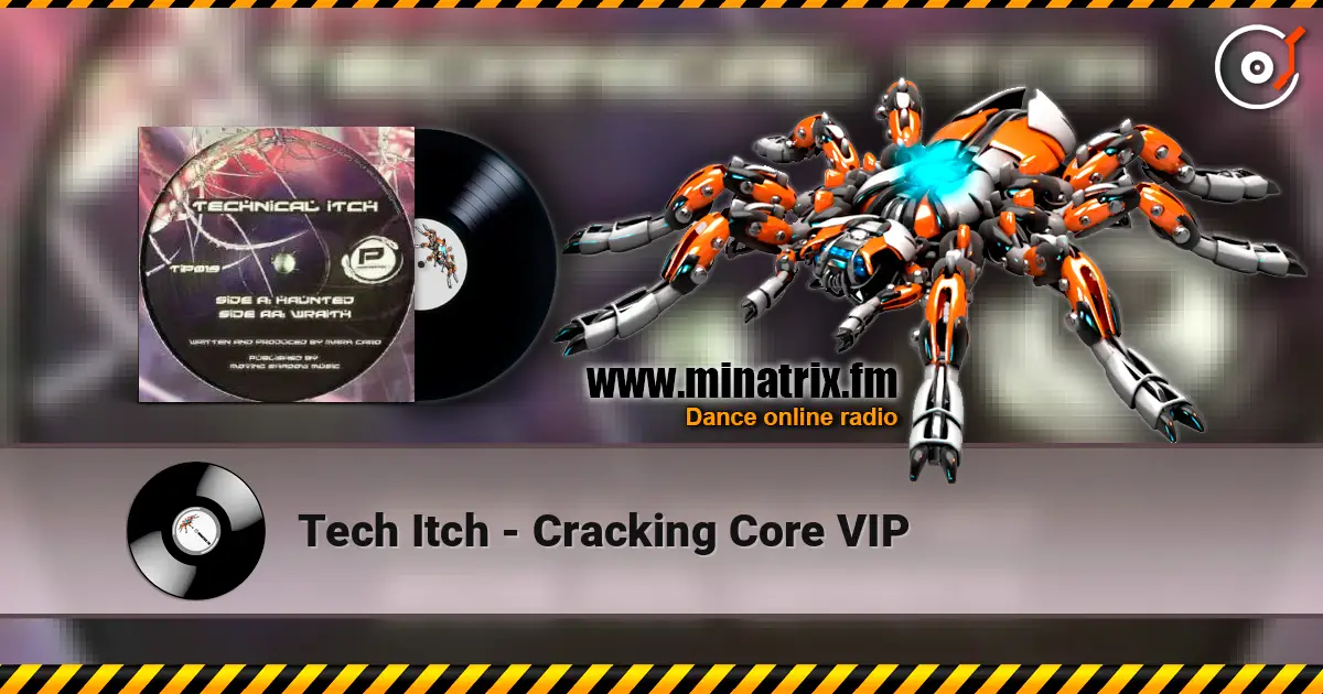Tech Itch - Cracking Core VIP online in hoher Qualität hören | Minatrix.FM