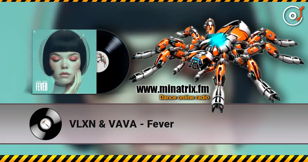 VLXN & VAVA - Fever online in hoher Qualität hören | Minatrix.FM