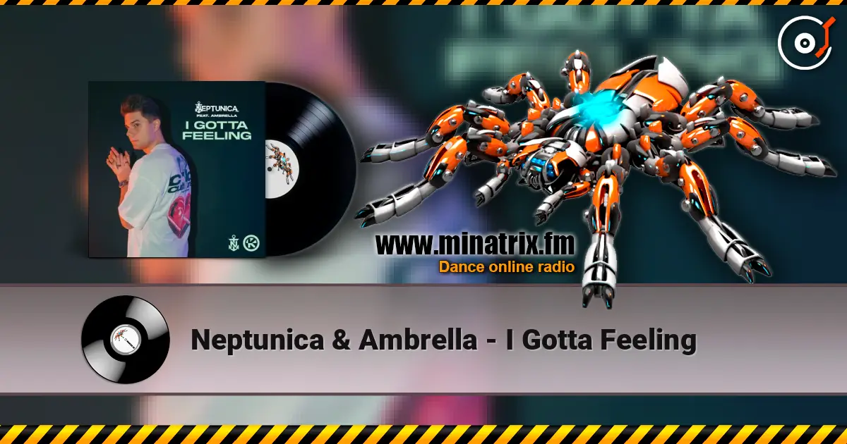 Neptunica & Ambrella - I Gotta Feeling online in hoher Qualität hören | Minatrix.FM