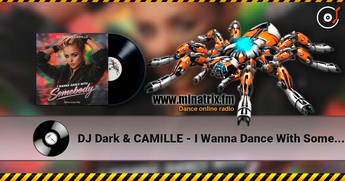 DJ Dark & CAMILLE - I Wanna Dance With Somebody (Who Loves Me) online in hoher Qualität hören | Minatrix.FM