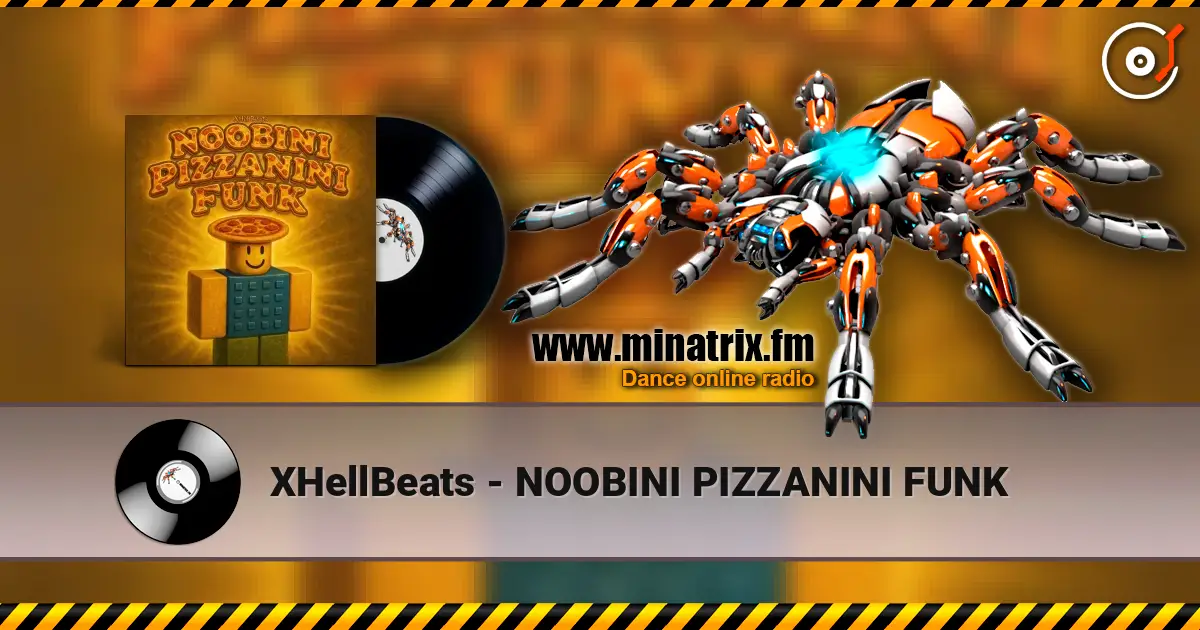 XHellBeats - NOOBINI PIZZANINI FUNK online in hoher Qualität hören | Minatrix.FM
