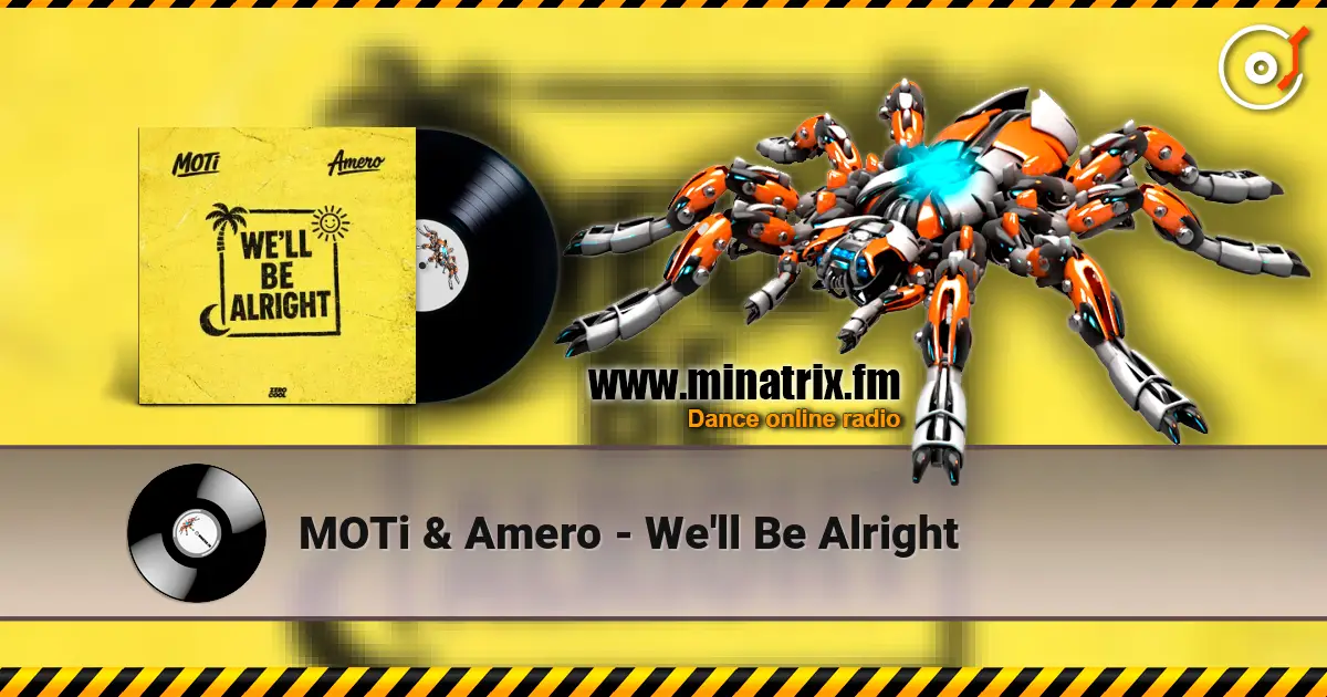 MOTi & Amero - We'll Be Alright online in hoher Qualität hören | Minatrix.FM