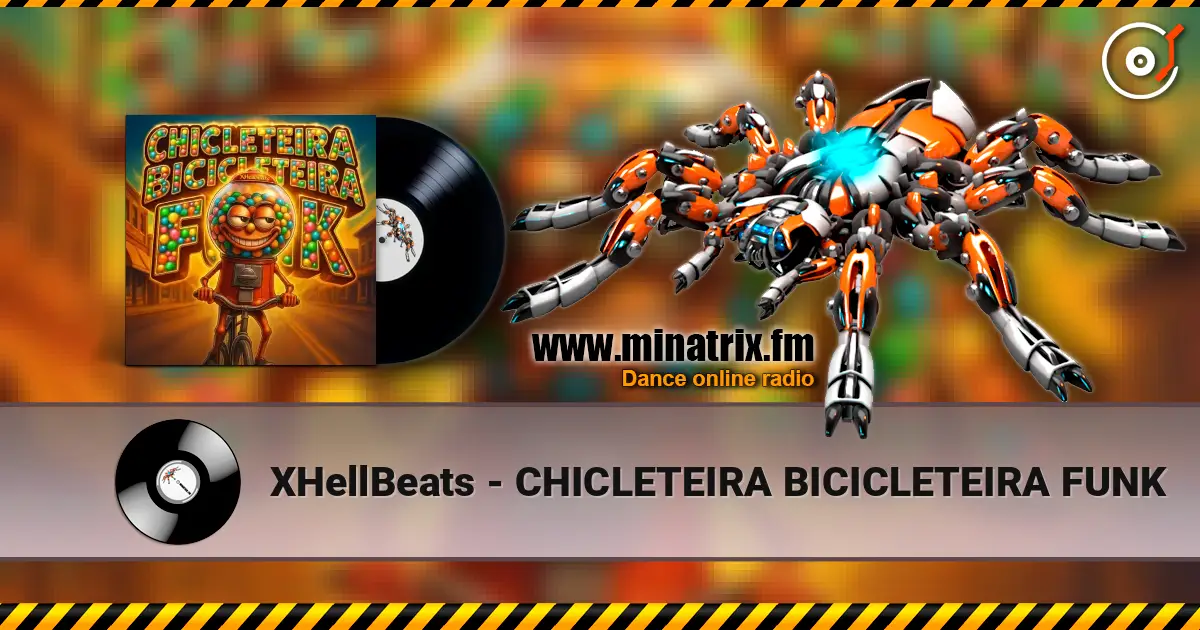 XHellBeats - CHICLETEIRA BICICLETEIRA FUNK online in hoher Qualität hören | Minatrix.FM
