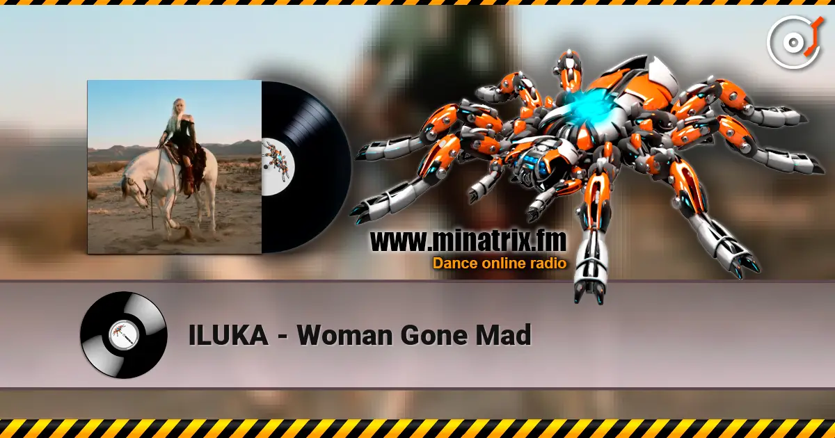 ILUKA - Woman Gone Mad online in hoher Qualität hören | Minatrix.FM