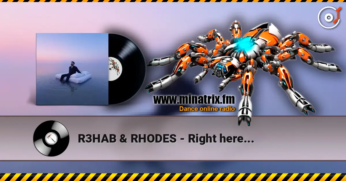 R3HAB & RHODES - Right here... online in hoher Qualität hören | Minatrix.FM