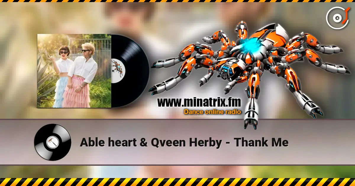 Able heart & Qveen Herby - Thank Me online in hoher Qualität hören | Minatrix.FM