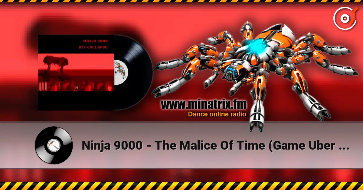 Ninja 9000 - The Malice Of Time (Game Uber Edit) online in hoher Qualität hören | Minatrix.FM