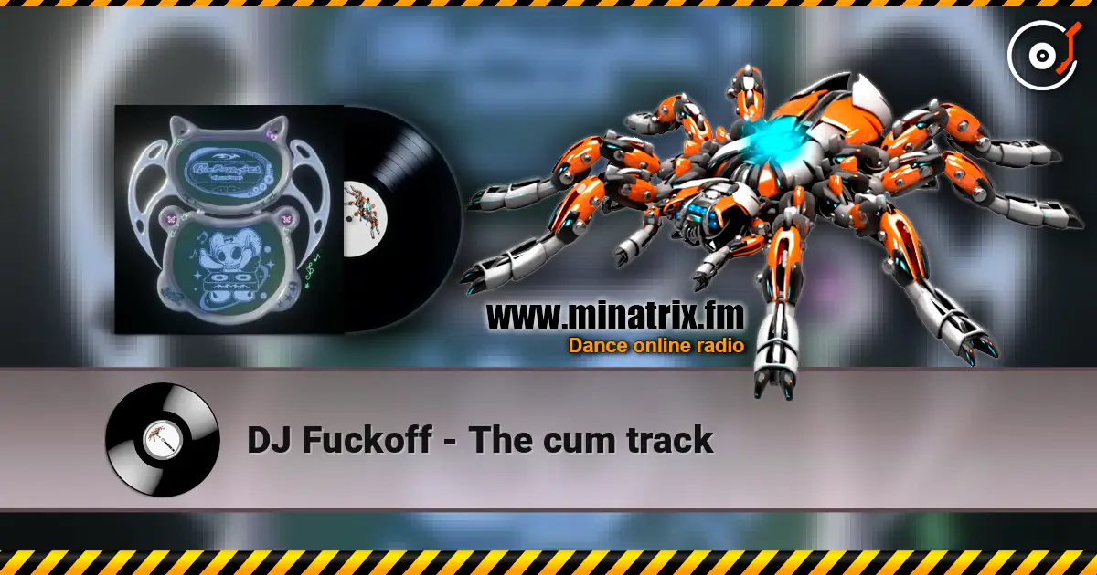 DJ Fuckoff - The cum track online in hoher Qualität hören | Minatrix.FM
