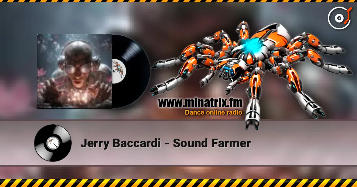 Jerry Baccardi - Sound Farmer online in hoher Qualität hören | Minatrix.FM