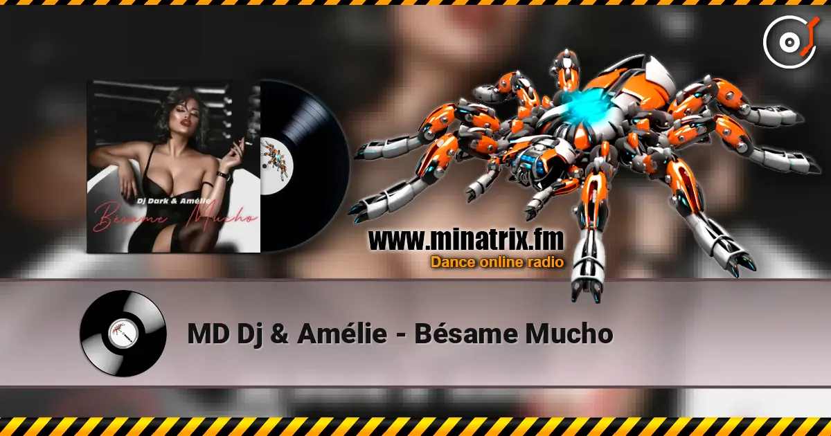 MD Dj & Amélie - Bésame Mucho online in hoher Qualität hören | Minatrix.FM