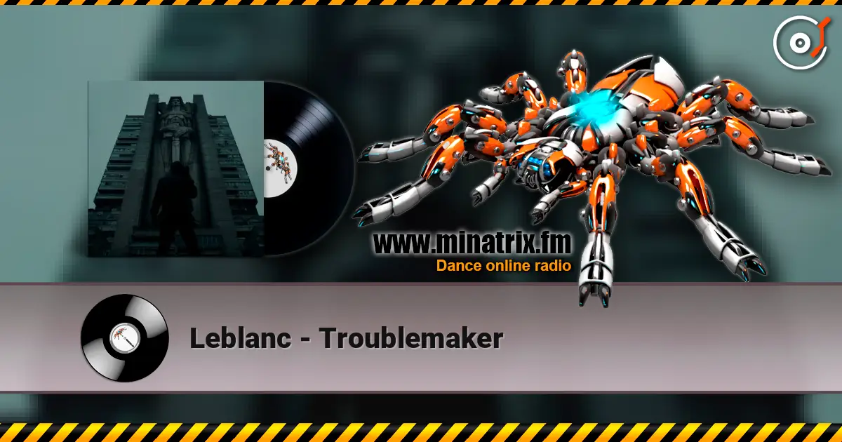 Leblanc - Troublemaker online in hoher Qualität hören | Minatrix.FM