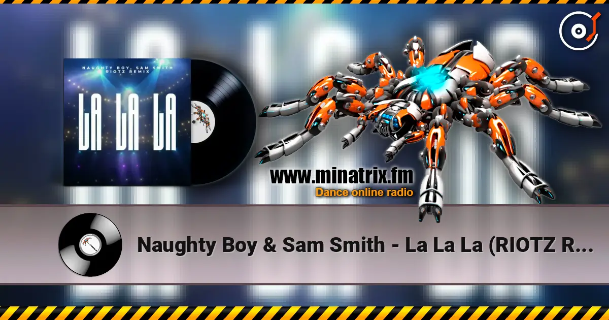 Naughty Boy & Sam Smith - La La La (RIOTZ Remix) online in hoher Qualität hören | Minatrix.FM