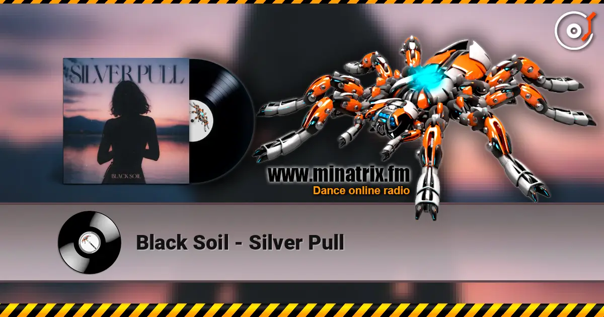 Black Soil - Silver Pull online in hoher Qualität hören | Minatrix.FM