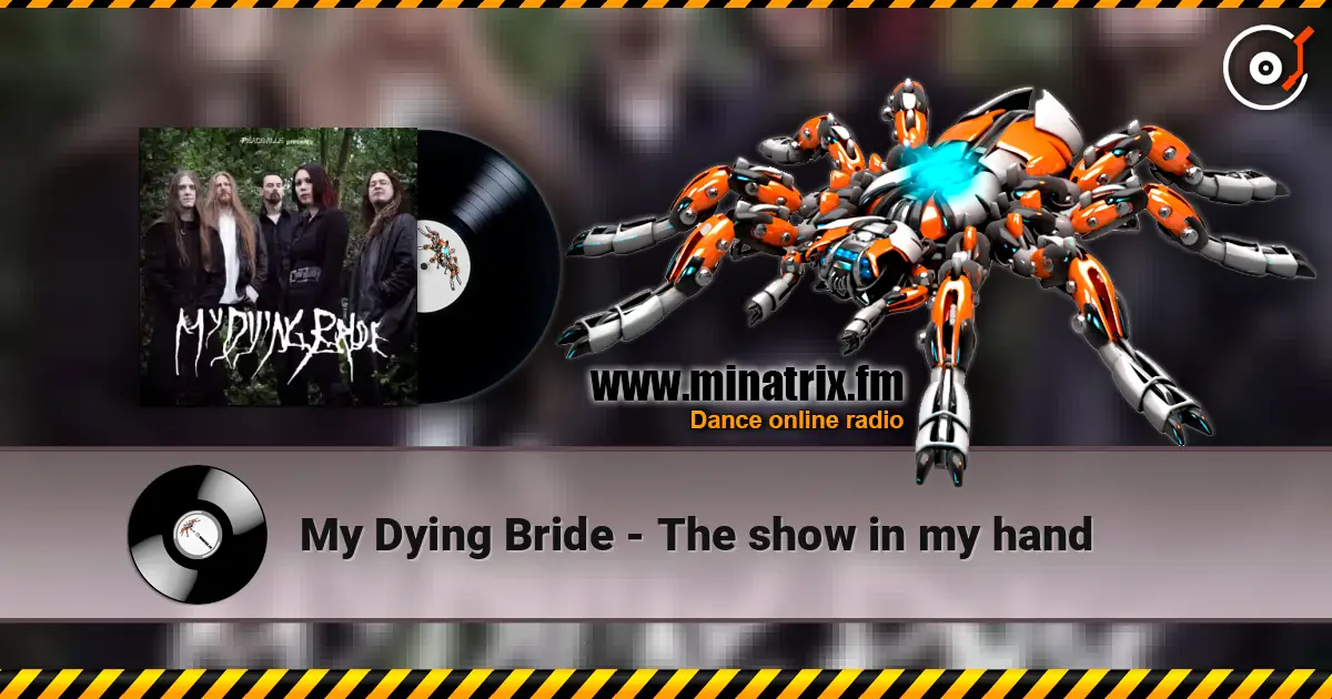 My Dying Bride - The show in my hand online in hoher Qualität hören | Minatrix.FM
