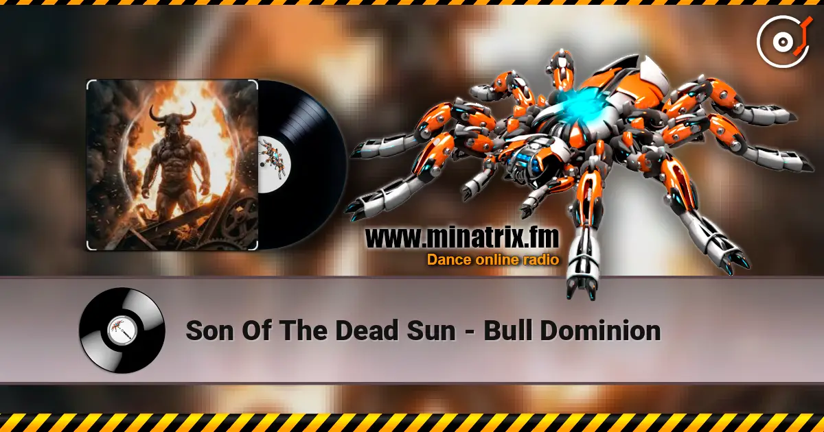 Son Of The Dead Sun - Bull Dominion online in hoher Qualität hören | Minatrix.FM