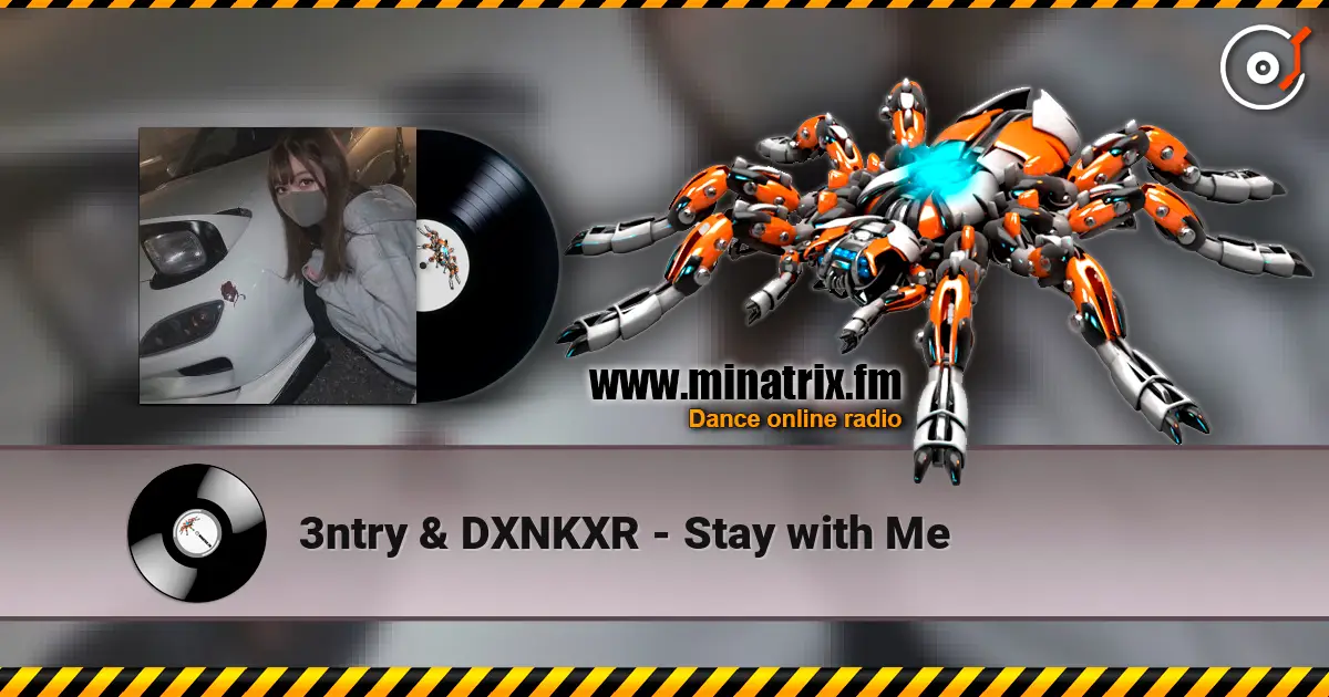 3ntry & DXNKXR - Stay with Me online in hoher Qualität hören | Minatrix.FM