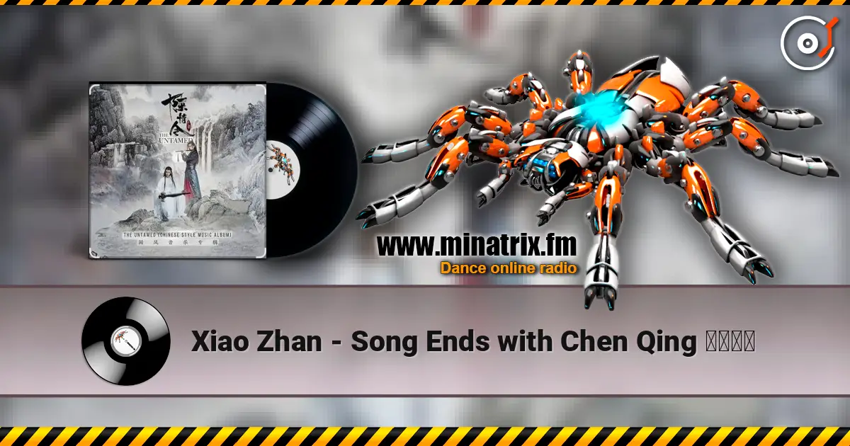 Xiao Zhan - Song Ends with Chen Qing 曲尽陈情 online in hoher Qualität hören | Minatrix.FM