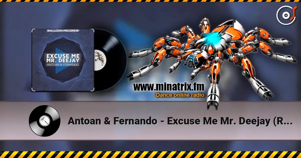 Antoan & Fernando - Excuse Me Mr. Deejay (Radio Mix) online in hoher Qualität hören | Minatrix.FM