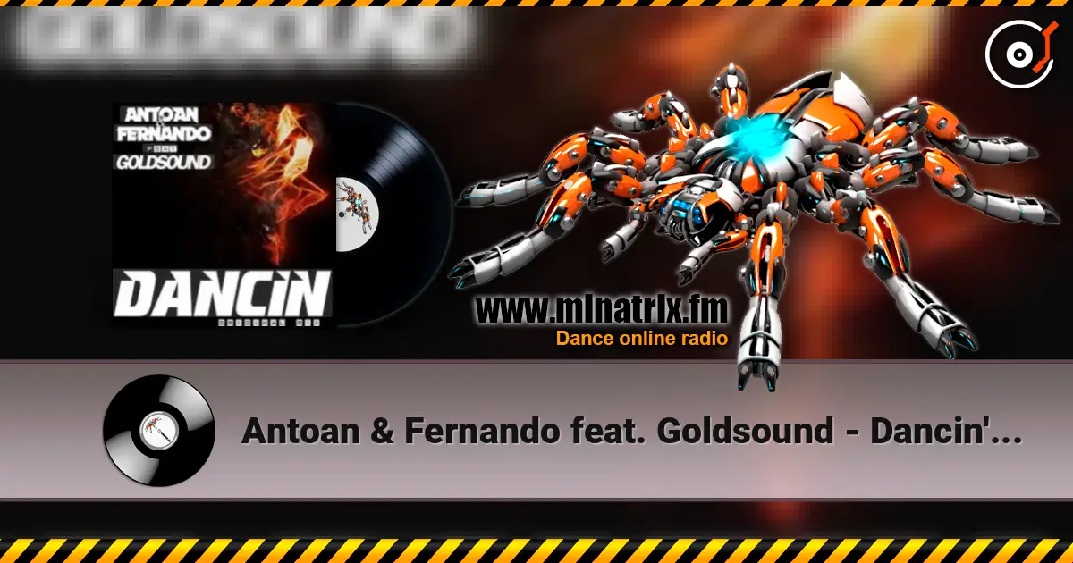 Antoan & Fernando feat. Goldsound - Dancin' (Radio Mix) online in hoher Qualität hören | Minatrix.FM