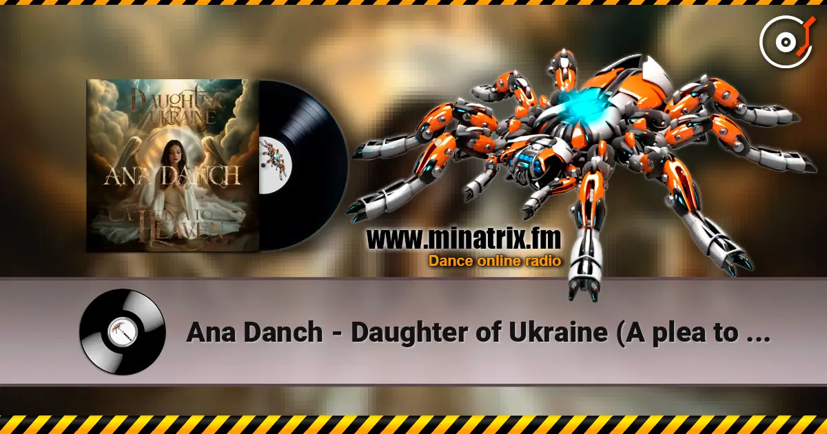 Ana Danch - Daughter of Ukraine (A plea to Heaven) online in hoher Qualität hören | Minatrix.FM