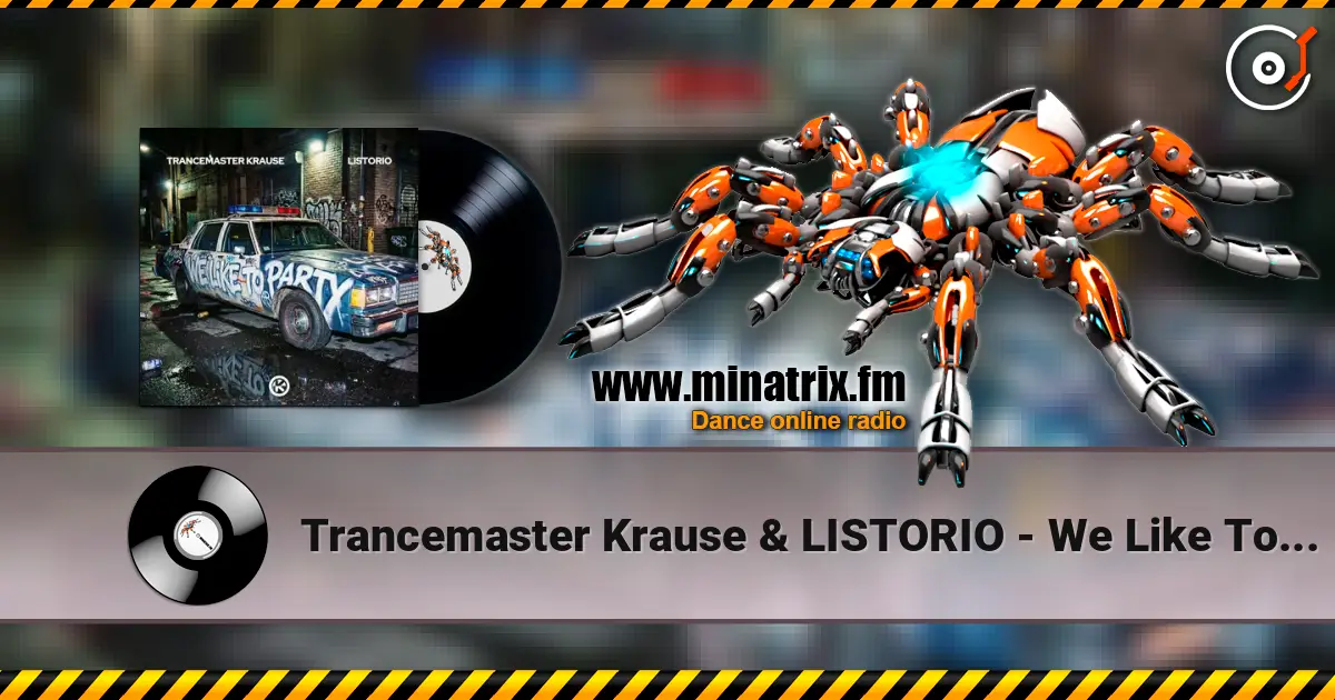 Trancemaster Krause & LISTORIO - We Like To Party online in hoher Qualität hören | Minatrix.FM