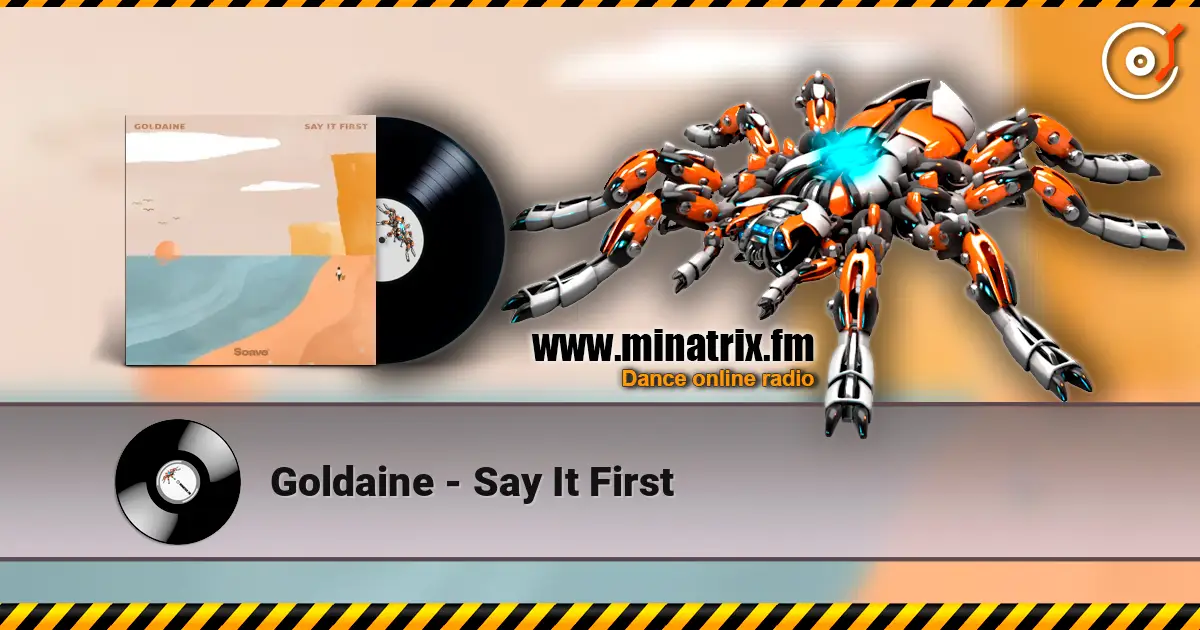 Goldaine - Say It First online in hoher Qualität hören | Minatrix.FM