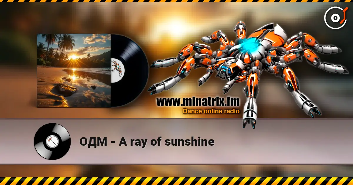 ОДМ - A ray of sunshine online in hoher Qualität hören | Minatrix.FM