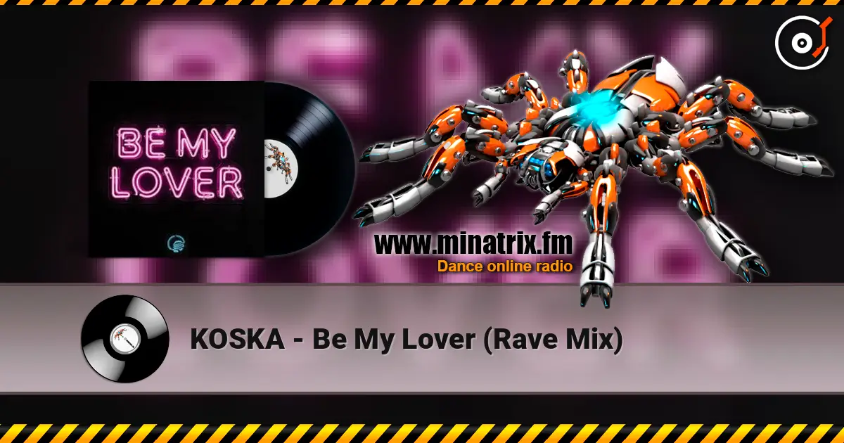 KOSKA - Be My Lover (Rave Mix) online in hoher Qualität hören | Minatrix.FM