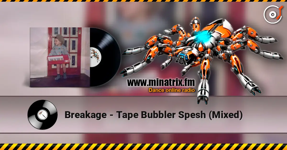 Breakage - Tape Bubbler Spesh (Mixed) online in hoher Qualität hören | Minatrix.FM