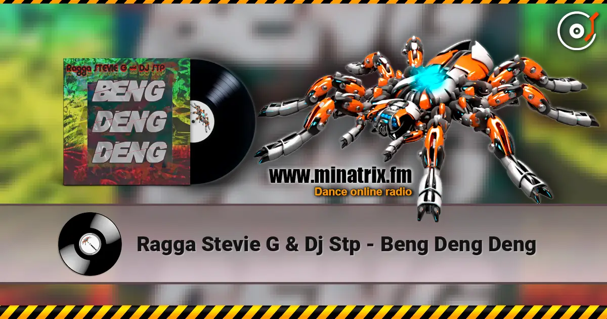 Ragga Stevie G & Dj Stp - Beng Deng Deng online in hoher Qualität hören | Minatrix.FM